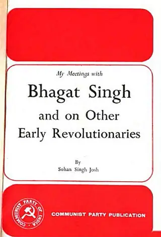 My Meetings With Bhagat Singh And On Other Early Revolutionaries