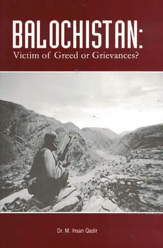 Balochistan: Victim Of Greed Or Grievances